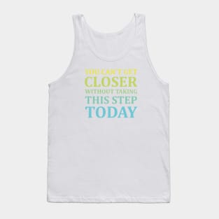 You Can't Get Closer Without Taking This Step Today | White Tank Top